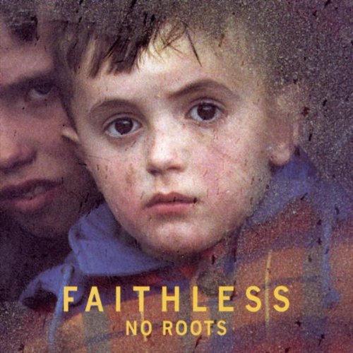 FAITHLESS - NO ROOTS