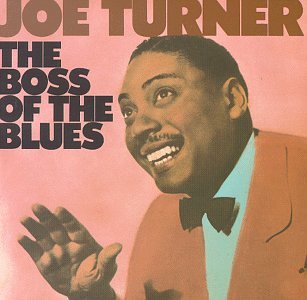 TURNER, JOE  - BOSS OF THE BLUES