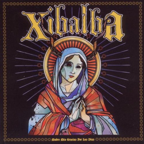 XIBALBA - MADRE MIS GRACIAS POR LAS DIAS