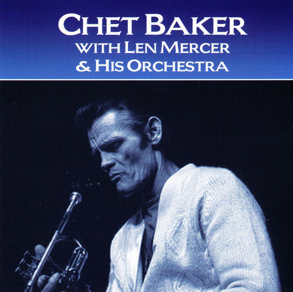BAKER, CHET  - WITH LEN MERCER & HIS ORCHESTRA
