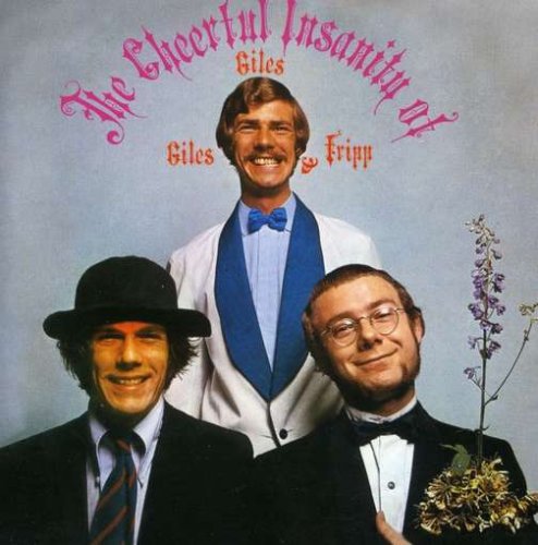 GILES GILES & FRIPP - THE CHEERFUL INSANITY OF GILES GILES & FRIPP