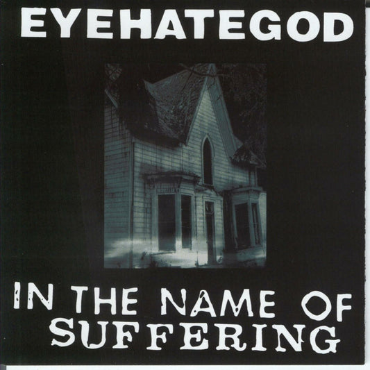 EYEHATEGOD  - IN THE NAME OF SUFFERING