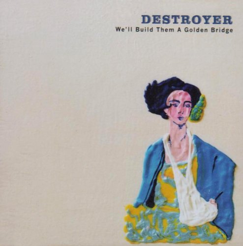 DESTROYER - WE'LL BUILD THEM A GOLDEN BRIDGE