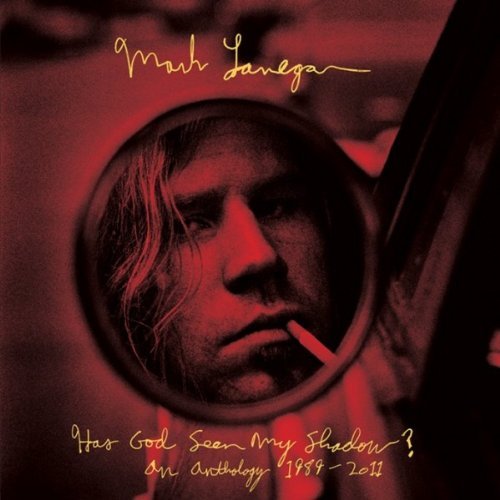 LANEGAN, MARK - HAS GOD SEEN MY SHADOW?: AN ANTHOLOGY (JAPAN)
