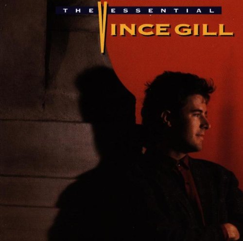 GILL, VINCE - THE ESSENTIAL VINCE GILL -