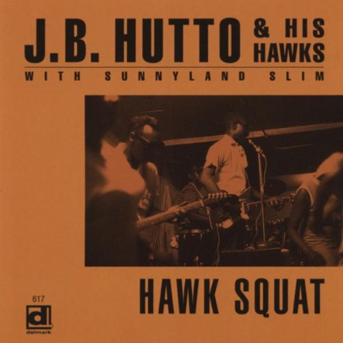 HUTTO, J.B. AND THE HAWKS - HAWK SQUAT