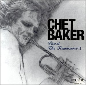 CHET BAKER - LIVE AT THE RENAISSANCE II