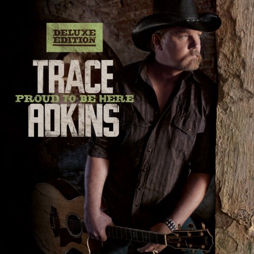 TRACE ADKINS - PROUD TO BE HERE