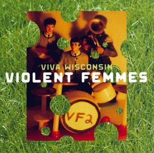 VIOLENT FEMMES - VIVA WISCONSIN