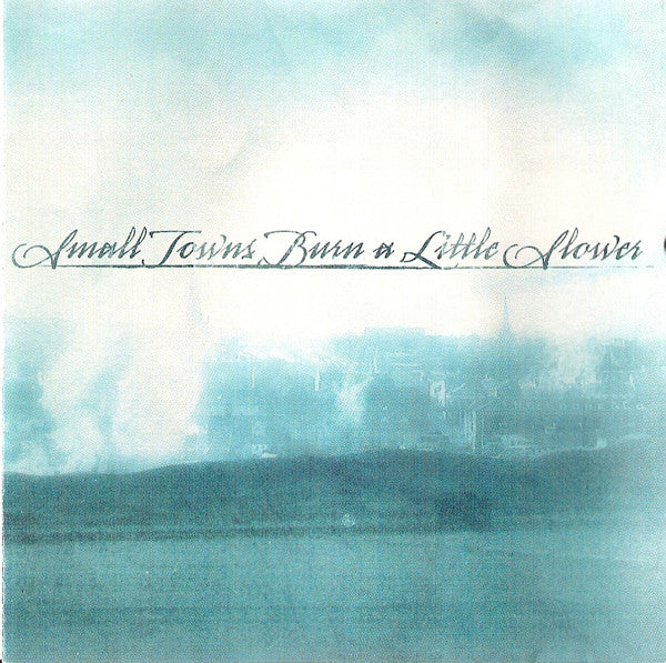 SMALL TOWNS BURN A LITTLE SLOWER  - ST