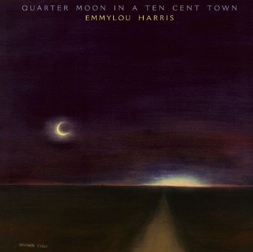 EMMYLOU HARRIS - QUARTER MOON IN..TEN CENT TOWN