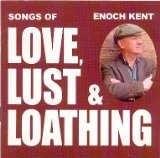 KENT, ENOCH - LOVE, LUST & LOATHING