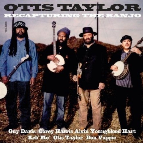 TAYLOR, OTIS - RECAPTURING THE BANJO