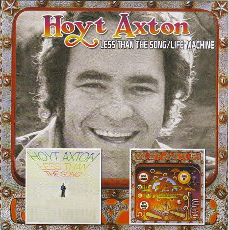 AXTON, HOYT  - LESS THAN THE SONG/LIFE MACHINE