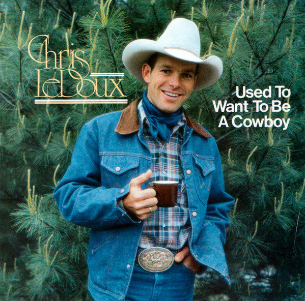 LEDOUX, CHRIS  - USED TO WANT TO BE A COWBOY