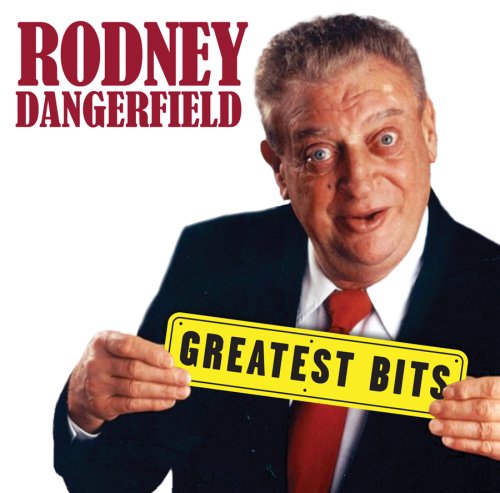 RODNEY DANGERFIELD - GREATEST BITS