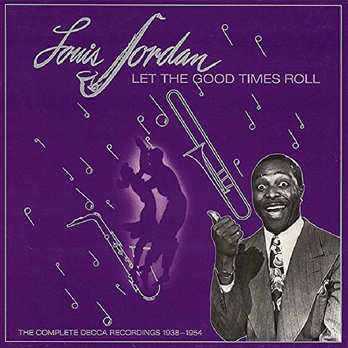 JORDAN, LOUIS - LET THE GOOD TIMES ROLL 1938-1954