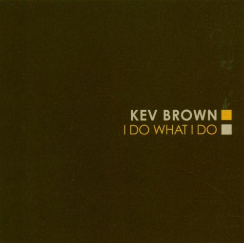 BROWN, KEV - I DO WHAT I DO