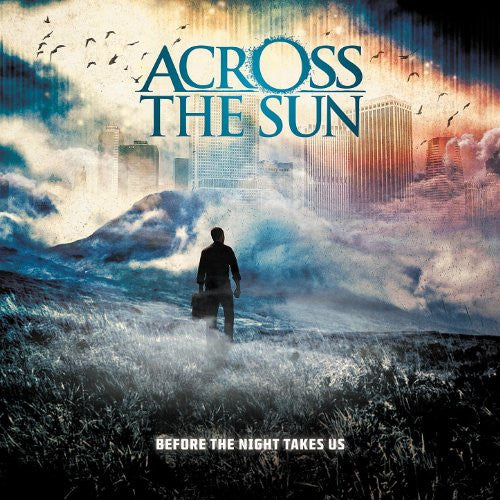 ACROSS THE SUN  - BEFORE THE NIGHTS TAKES US