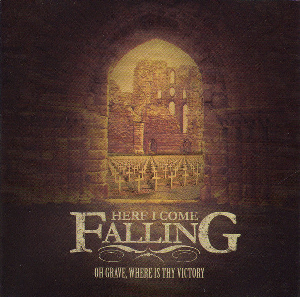 HERE I COME FALLING  - OH GRAVE WHERE IS THY VICTORY
