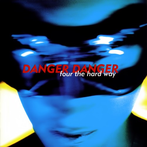 DANGER DANGER  - FOUR THE HARD WAY