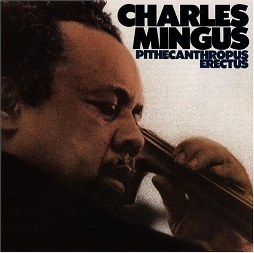 CHARLES MINGUS - PITHECANTHROPUS ERECTUS