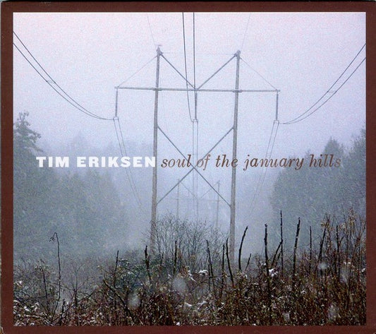 ERIKSEN, TIM  - SOUL OF THE JANUARY HILLS