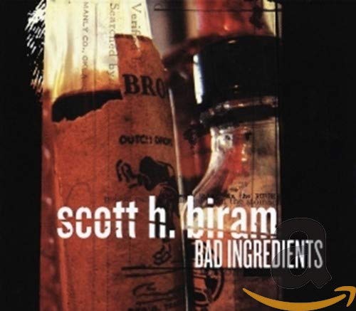 BIRAM, SCOTT H.  - BAD INGREDIENTS