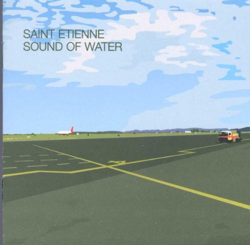 SAINT ETIENNE - SOUND OF WATER