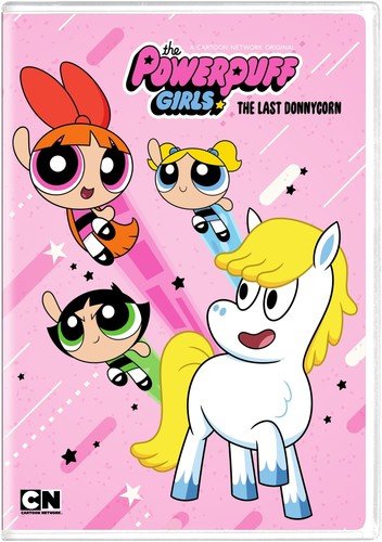 CARTOON NETWORK: THE POWERPUFF GIRLS: THE LAST DONNYCORN