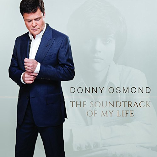 OSMOND, DONNY - THE SOUNDTRACK OF MY LIFE