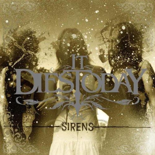 IT DIES TODAY - SIRENS