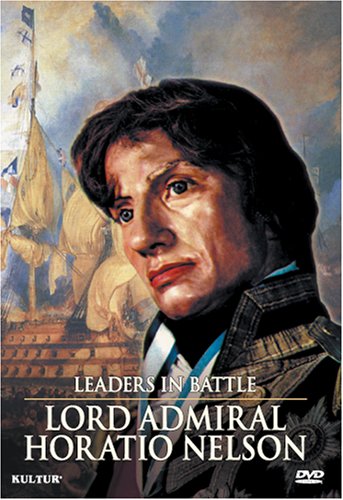 LEADERS IN BATTLE: LORD ADMIRAL HORATIO NELSON