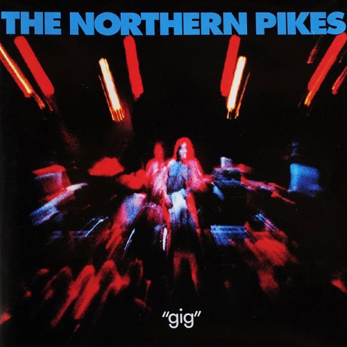 NORTHERN PIKES  - GIG