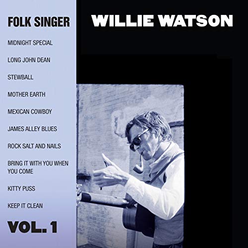 WILLIE WATSON - FOLK SINGER VOL. 1