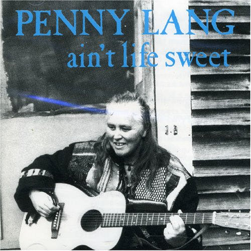 LANG, PENNY - AIN'T LIFE SWEET