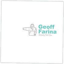 FARINA, GEOFF  - ALREADY TOLD YOU (EP)