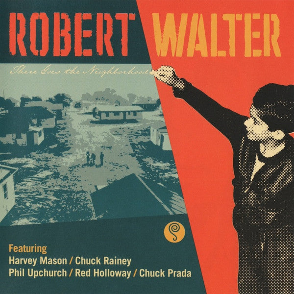 WALTER, ROBERT  - THERE GOES THE NEIGHBORHOOD