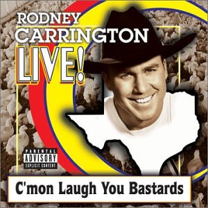 CARRINGTON, RODNEY - LIVE: C'MON LAUGH YOU BASTARDS