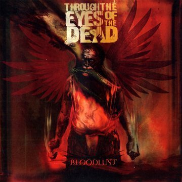 THROUGH THE EYES OF THE DEAD  - BLOODLUST