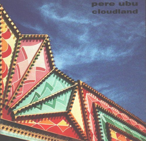 PERE UBU - CLOUDLAND