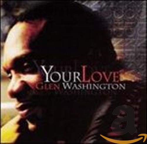 WASHINGTON, GLEN - YOUR LOVE