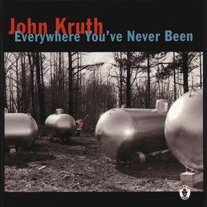 KRUTH, JOHN  - EVERYWHERE YOU'VE NEVER BEEN