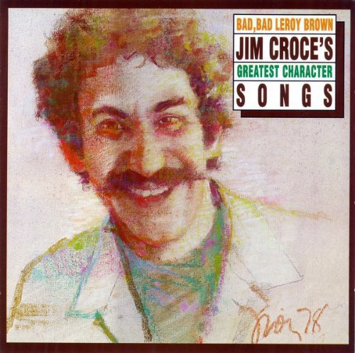 JIM CROCE - JIM CROCE//BAD,BAD LEROY BROWN