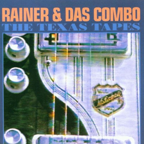 RAINER & DAS COMBO  - TEXAS TAPES