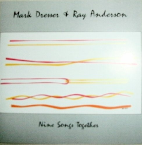 DRESSER, MARK & RAY ANDERSON - NINE SONGS TOGETHER