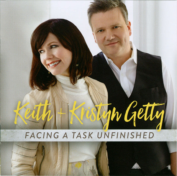 GETTY, KEITH & KRISTYN  - FACING A TASK UNFINISHED