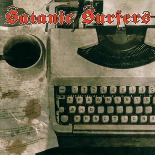 SATANIC SURFERS - FRAGMENTS AND FRACTIONS