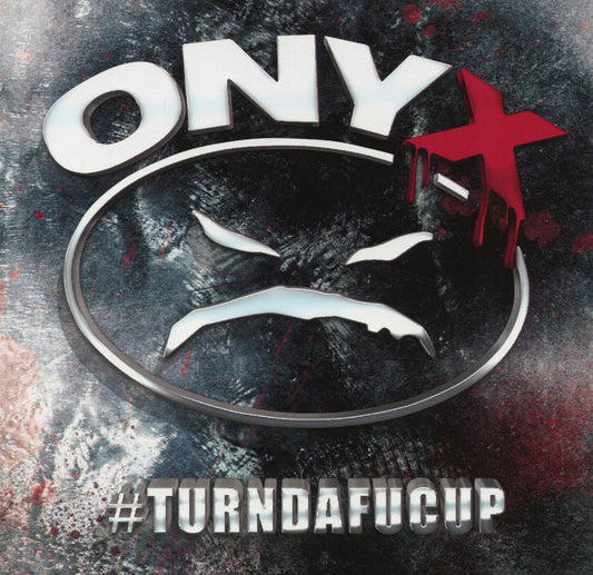 ONYX  - #TURNDAFUCUP