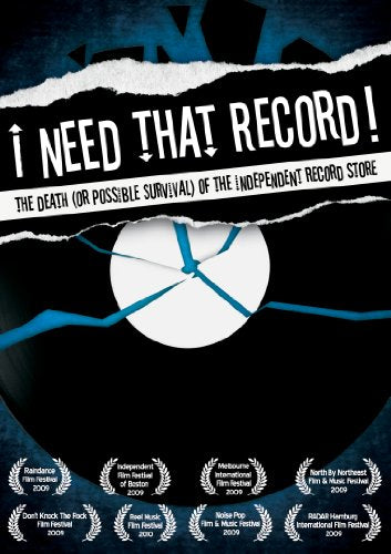 I NEED THAT RECORD! THE DEATH (OR POSSIBLE SURVIVAL) OF THE INDEPENDENT RECORD STORE